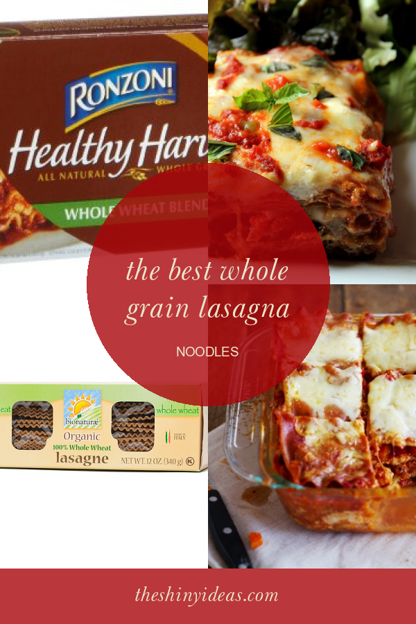 The Best whole Grain Lasagna Noodles Home, Family, Style and Art Ideas